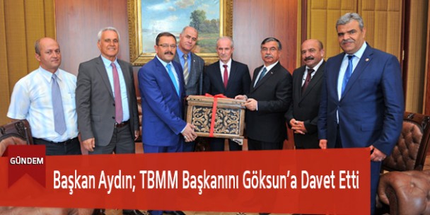 Başkan Aydın; TBMM Başkanını Göksun’a Davet Etti