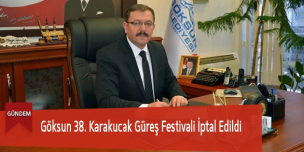 Göksun 38. Karakucak Güreş Festivali İptal Edildi