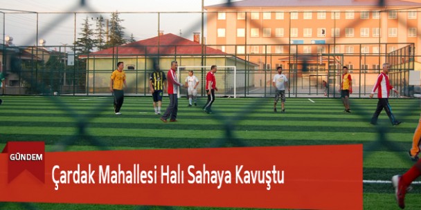Çardak Mahallesi Halı Sahaya Kavuştu