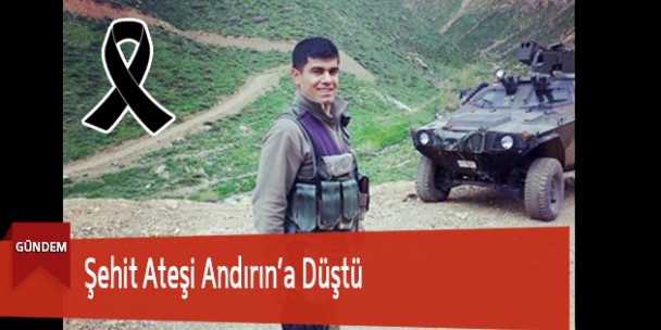 Şehit Ateşi Andırın’a Düştü