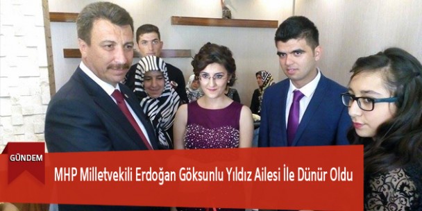 MHP Milletvekili Erdoğan Göksunlu Yıldız Ailesi İle Dünür Oldu