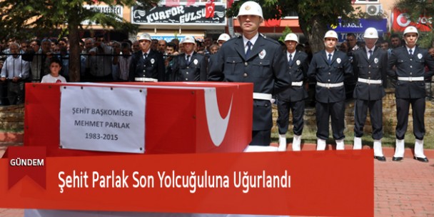 Şehit Parlak Son Yolculuğuna Uğurlandı