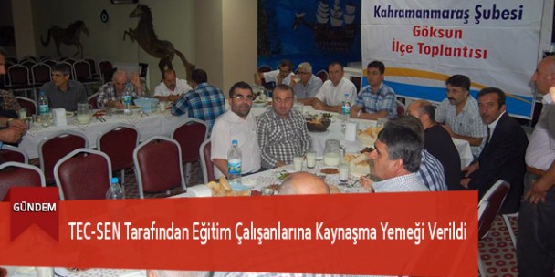 TEC-SEN Tarafından Eğitim Çalışanlarına Kaynaşma Yemeği Verildi