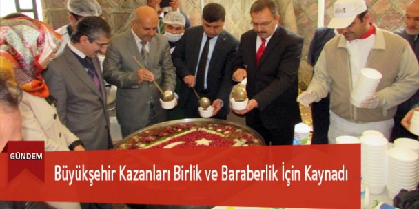 Büyükşehir Kazanları Birlik ve Beraberlik İçin Kaynadı