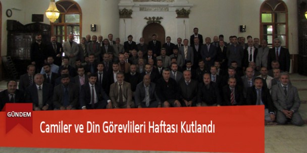Camiler ve Din Görevlileri Haftası Kutlandı