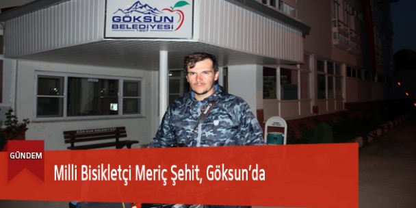 Milli Bisikletçi Meriç Şehit, Göksun’da