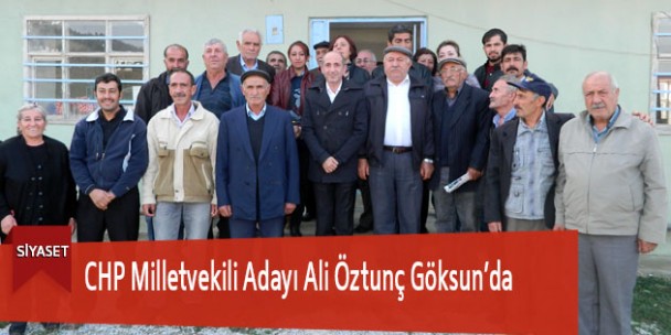 CHP Milletvekili Adayı Ali Öztunç Göksun’da