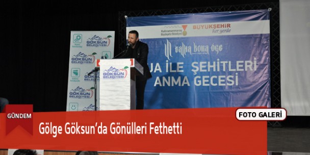 Gölge Göksun’da Gönülleri Fethetti
