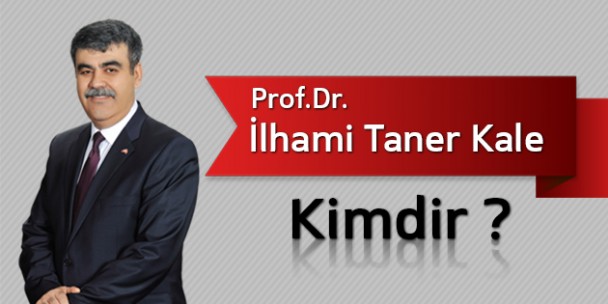 Prof. Dr. İlhami Taner Kale Kimdir?