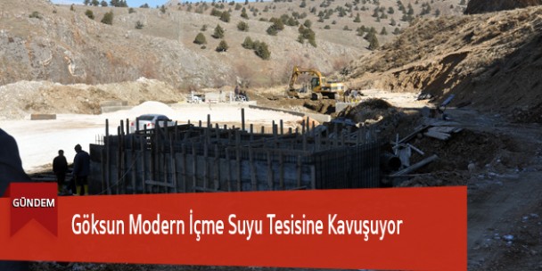Göksun Modern İçme Suyu Tesisine Kavuşuyor