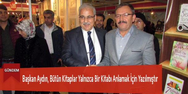 Başkan Aydın, Bütün Kitaplar Yalnızca Bir Kitabı Anlamak İçin Yazılmıştır
