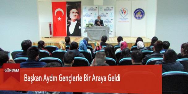 Başkan Aydın Gençlerle Bir Araya Geldi