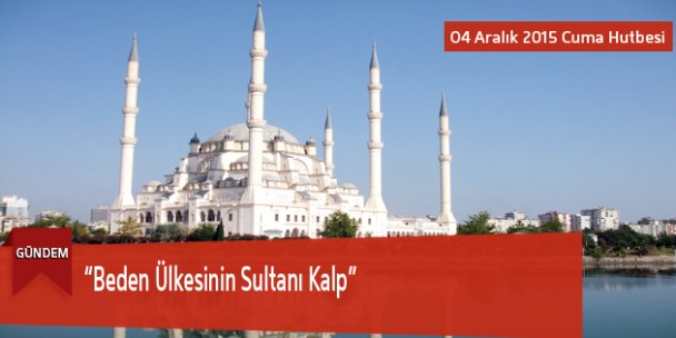 “Beden Ülkesinin Sultanı Kalp”