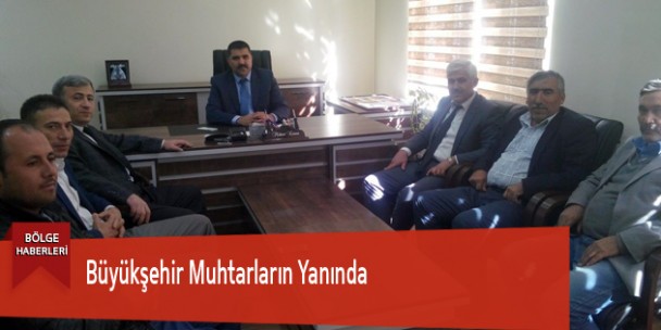Büyükşehir Muhtarların Yanında
