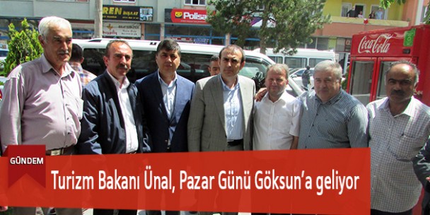 Turizm Bakanı Ünal, Pazar Günü Göksun’a geliyor