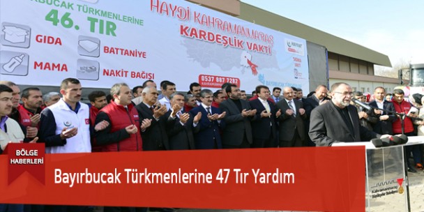 Bayırbucak Türkmenlerine 47 Tır Yardım