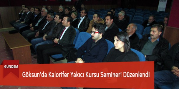 Göksun’da Kalorifer Yakıcı Kursu Semineri Düzenlendi