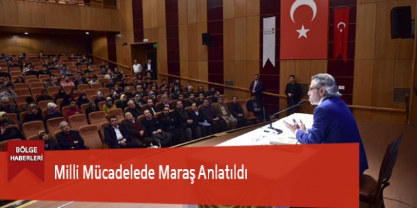 Milli Mücadelede Maraş Anlatıldı
