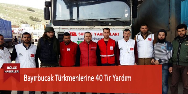 Bayırbucak Türkmenlerine 40 Tır Yardım