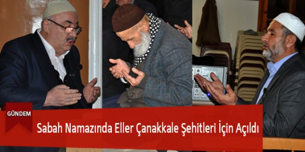 Sabah Namazında Eller Çanakkale Şehitleri İçin Açıldı