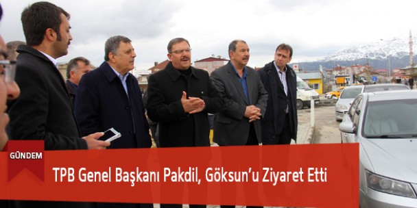 TPB Genel Başkanı Pakdil, Göksun’u Ziyaret Etti