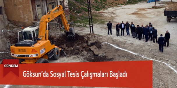 Göksun’da Sosyal Tesis Çalışmaları Başladı