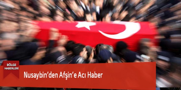 Nusaybin’den Afşin’e Acı Haber