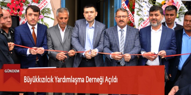 Büyükkızılcık Yardımlaşma Derneği Açıldı
