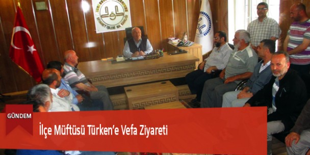 İlçe Müftüsü Türken’e Vefa Ziyareti