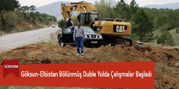 Göksun-Elbistan Bölünmüş Duble Yolda Çalışmalar Başladı