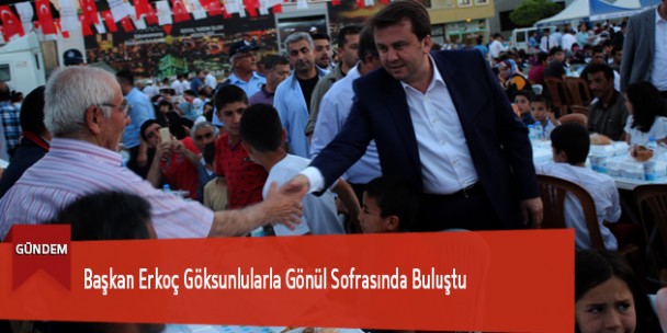Başkan Erkoç Göksunlularla Gönül Sofrasında Buluştu