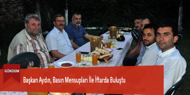Başkan Aydın, Basın Mensupları İle İftarda Buluştu