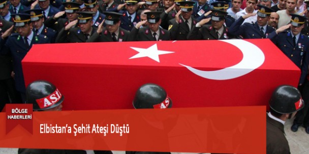 Elbistan’a Şehit Ateşi Düştü