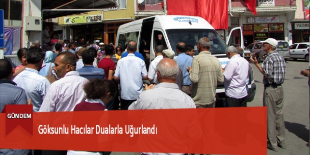 Göksunlu Hacılar Dualarla Uğurlandı