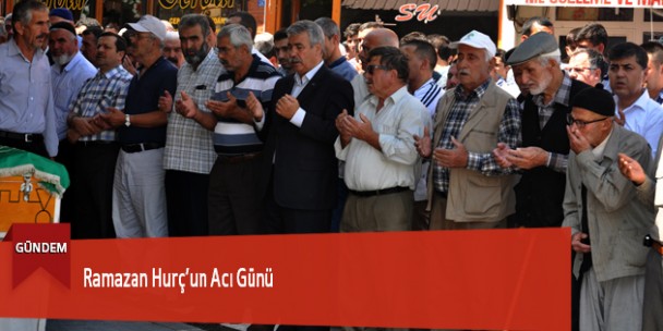 Ramazan Hurç’un Acı Günü