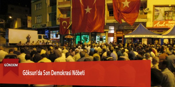 Göksun’da Son Demokrasi Nöbeti