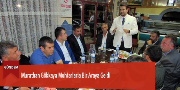 Murathan Gökkaya Muhtarlarla Bir Araya Geldi