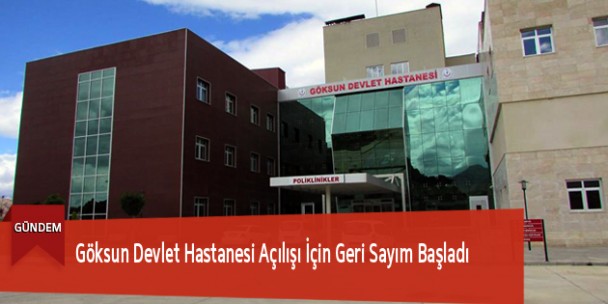 Göksun Devlet Hastanesi Açılışı İçin Geri Sayım Başladı