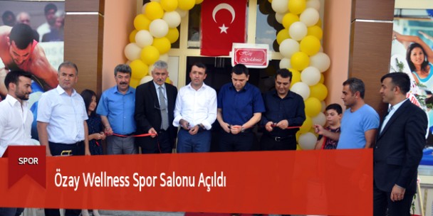 Özay Wellness Spor Salonu Açıldı