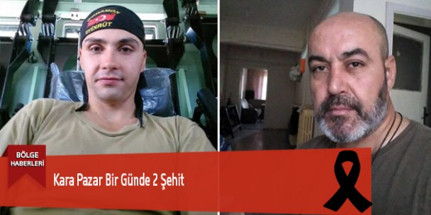 Kara Pazar Bir Günde 2 Şehit