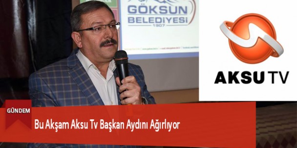 Bu Akşam Aksu Tv Başkan Aydını Ağırlıyor