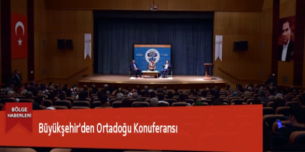 Büyükşehir’den Ortadoğu Konferansı