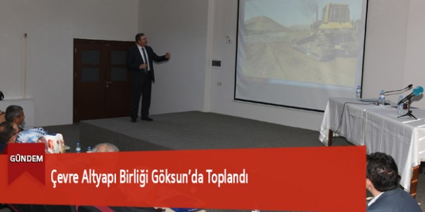 Çevre Altyapı Birliği Göksun’da Toplandı
