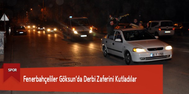 Fenerbahçeliler Göksun’da Derbi Zaferini Kutladılar