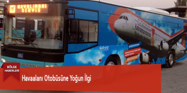 Havaalanı Otobüsüne Yoğun İlgi