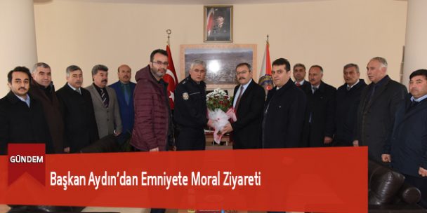 Başkan Aydın’dan Emniyete Moral Ziyareti