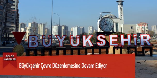 Büyükşehir Çevre Düzenlemesine Devam Ediyor