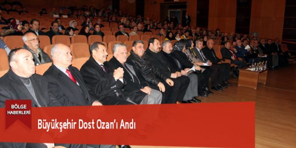 Büyükşehir Dost Ozan’ı Andı