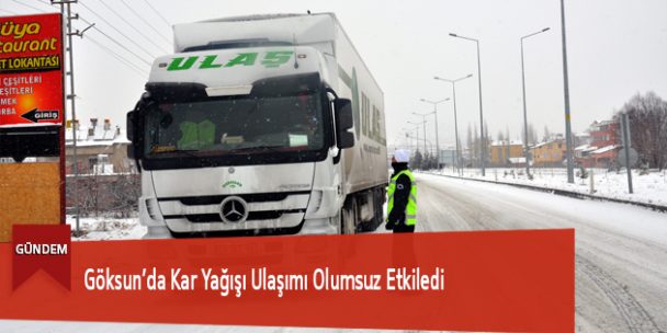 Göksun’da Kar Yağışı Ulaşımı Olumsuz Etkiledi