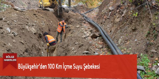 Büyükşehir’den 100 Km İçme Suyu Şebekesi